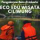 Eco Edu Wisata Ciliwung berwisata sambil belajar [instagram]